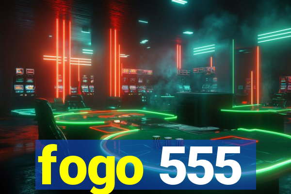 fogo 555